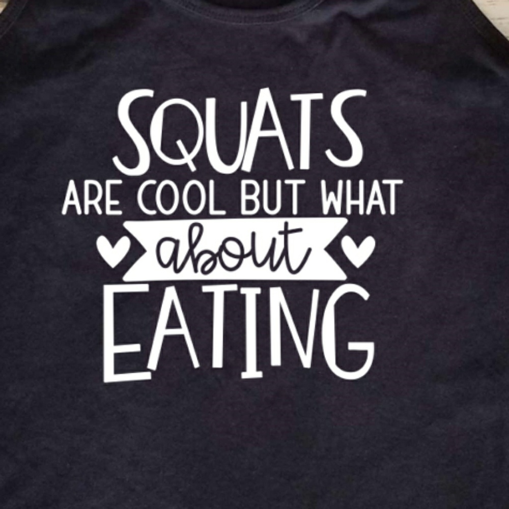 Squats are cool but what about eating - gym shirt